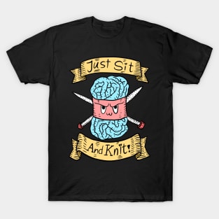 just sit and knit. cute knitting doodle. handwork. T-Shirt